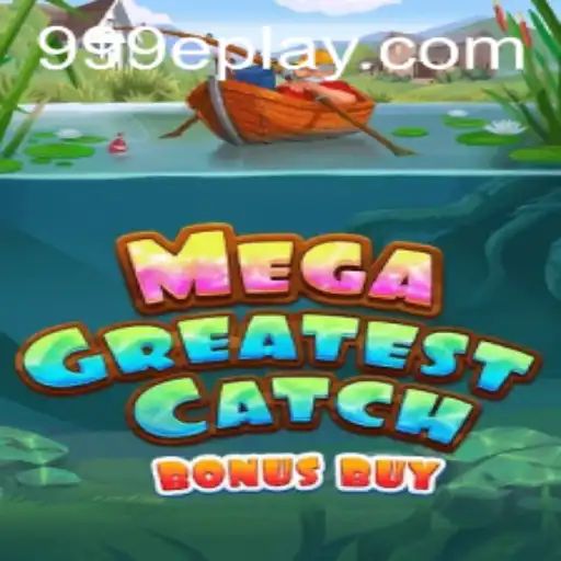 Discover the Exciting World of MegaGreatestCatchBonusBuy and the Intriguing Keyword 999e